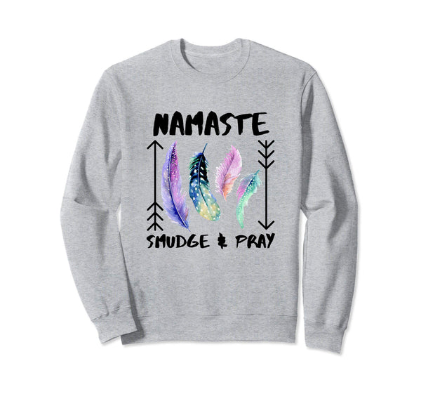 Namaste, Smudge & Pray Smudging Feathers & Arrows Sweatshirt, Sweatshirt, Worldly Finds, Worldly Finds